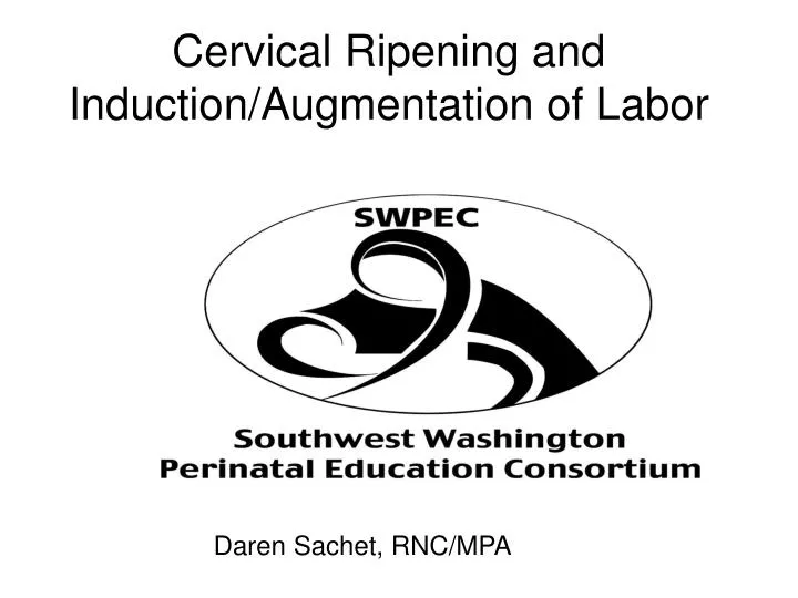 cervical ripening and induction augmentation of labor