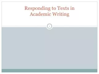 Responding to Texts in Academic Writing