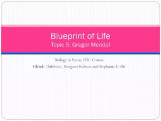 Blueprint of Life Topic 5: Gregor Mendel