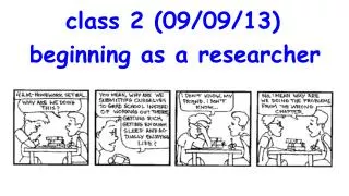 class 2 (09/09/13) beginning as a researcher