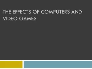the effects of computers and video games