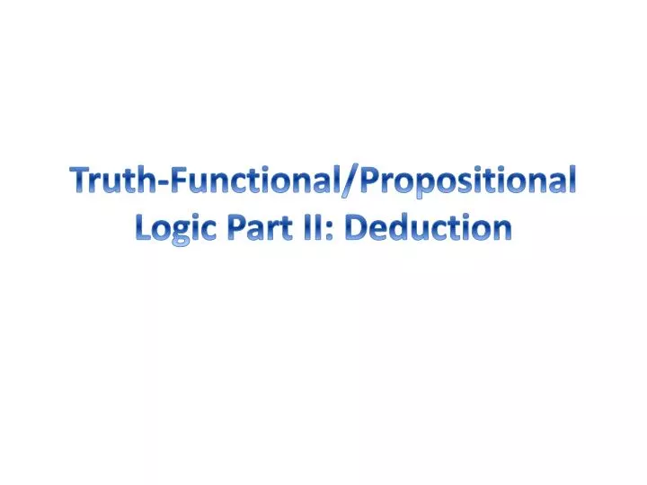 truth functional propositional logic part ii deduction