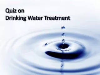 Quiz on Drinking Water Treatment