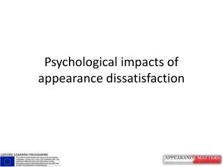 Psychological impacts of appearance dissatisfaction