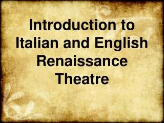 Introduction to Italian and English Renaissance Theatre