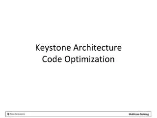 Keystone Architecture Code Optimization