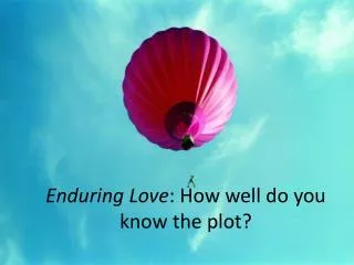 Enduring Love : How well do you know the plot?