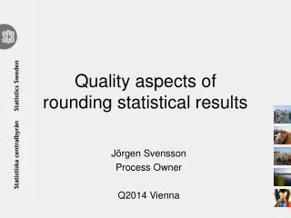 Quality aspects of rounding statistical results