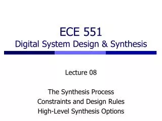 ECE 551 Digital System Design &amp; Synthesis