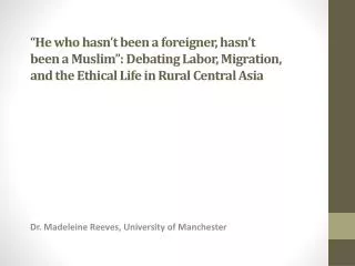 Dr. Madeleine Reeves, University of Manchester
