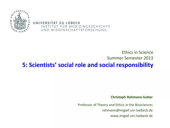 ethics in science summer semester 2013 5 scientists social role and social responsibility