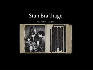 Stan Brakhage 14 Jan 1933- 9 March 2003