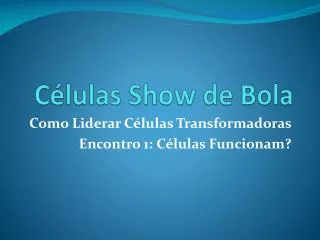 c lulas show de bola