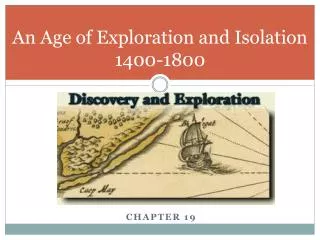 An Age of Exploration and Isolation 1400-1800