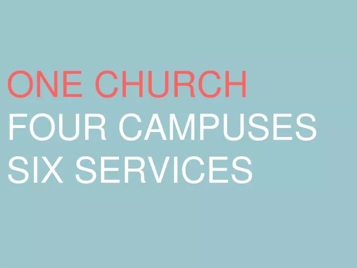 one church four campuses six services