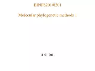 BINF6201/8201 Molecular phylogenetic methods 1 11-01-2011