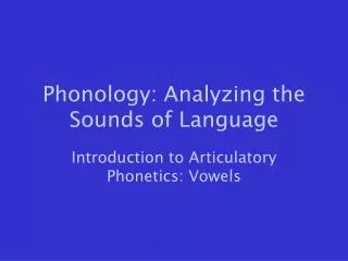 Phonology: Analyzing the Sounds of Language