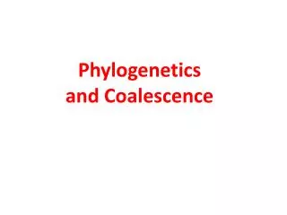 Phylogenetics and Coalescence