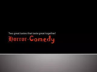 Horror- Comedy