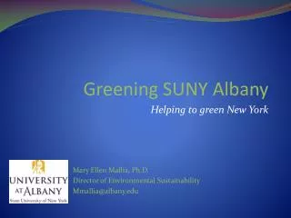 Mary Ellen Mallia, Ph.D. Director of Environmental Sustainability Mmallia@albany.edu