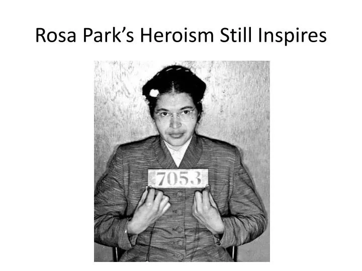 rosa park s heroism still inspires