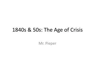 1840s &amp; 50s: The Age of Crisis