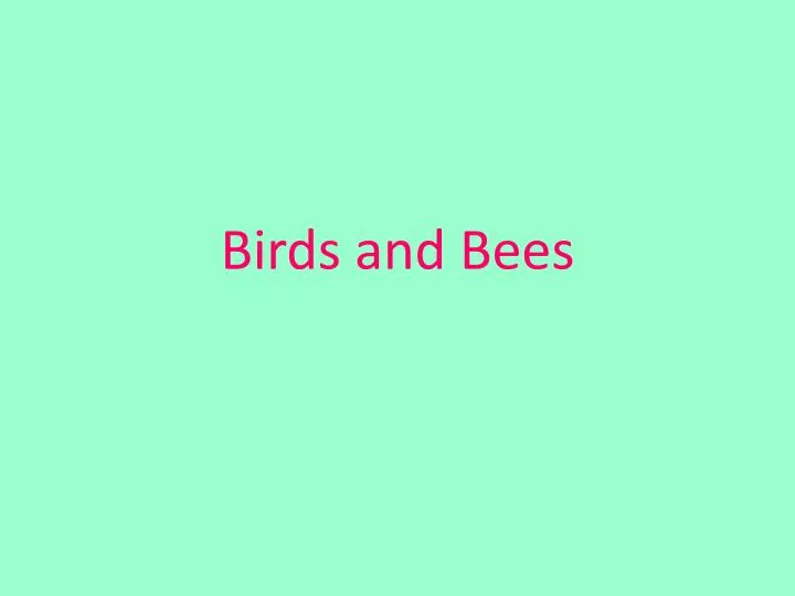 birds and bees