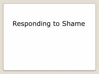 Responding to Shame