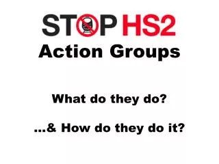 Action Groups What do they do? …&amp; How do they do it?