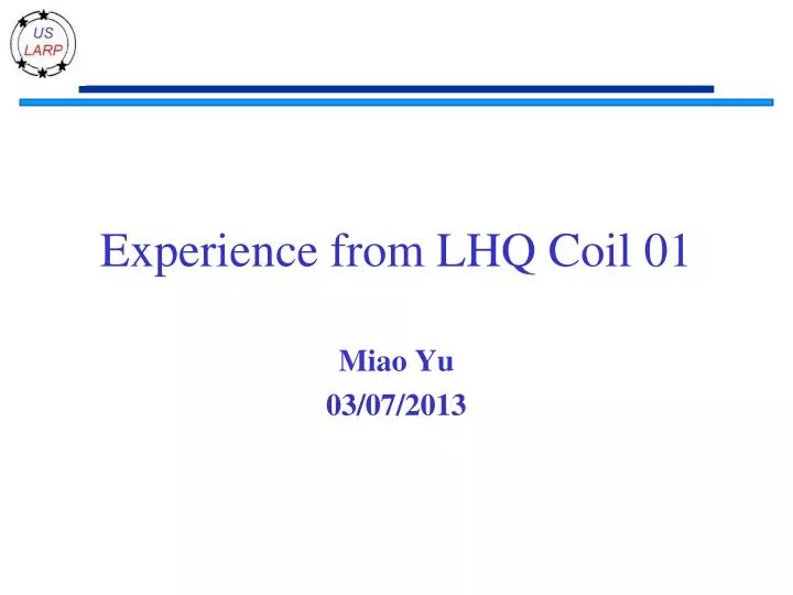 experience from lhq coil 01