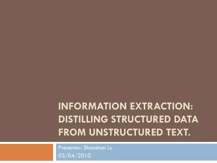 information extraction distilling structured data from unstructured text