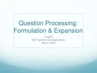 Question Processing: Formulation &amp; Expansion