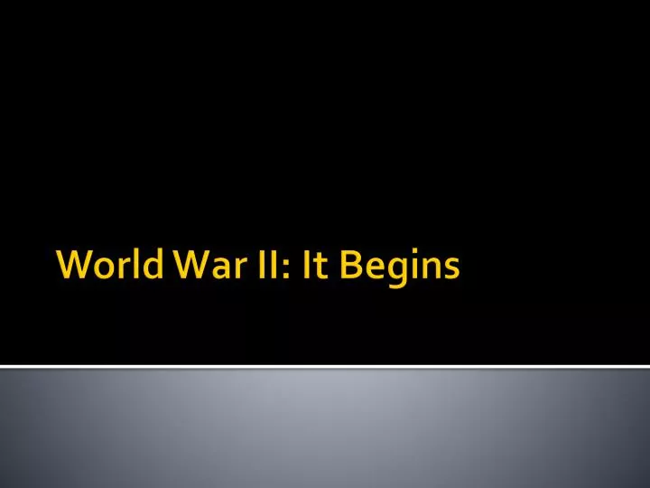 world war ii it begins