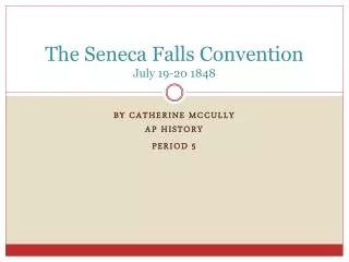 The Seneca Falls Convention July 19-20 1848