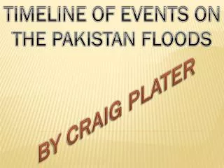 TIMELINE OF EVENTS ON THE PAKISTAN FLOODS