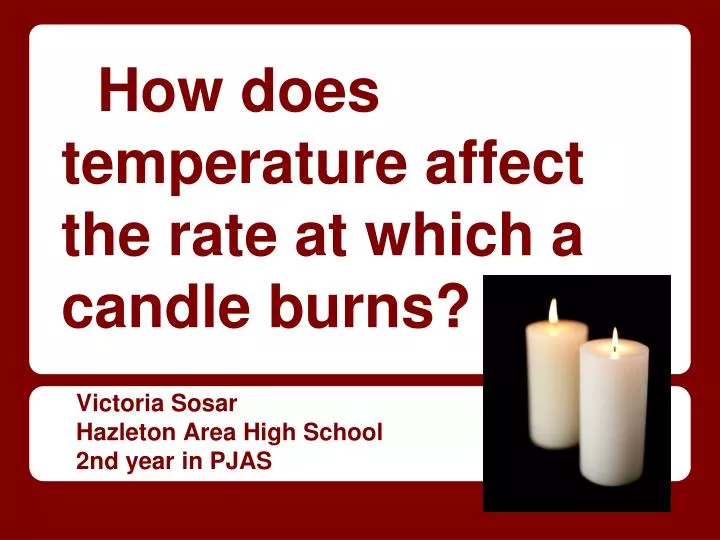 how does temperature affect the rate at which a candle burns