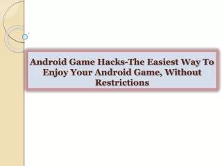 Android Game Hacks-The Easiest Way To Enjoy Your Android Gam