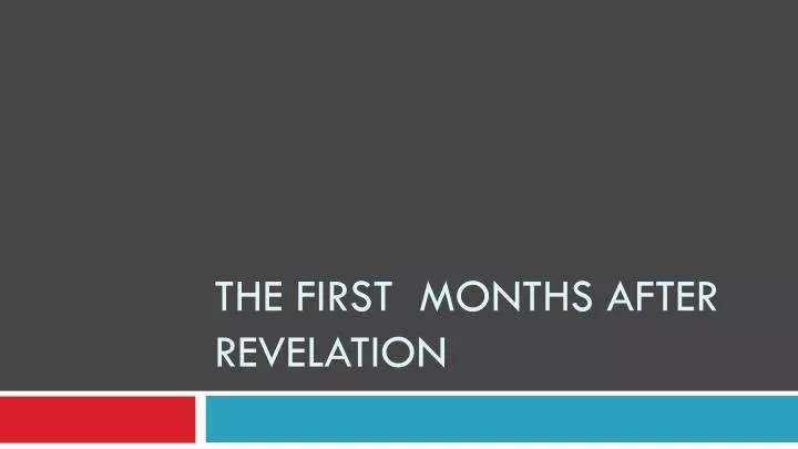 the first months after revelation