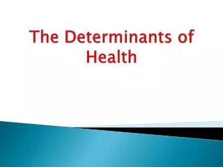 The Determinants of Health