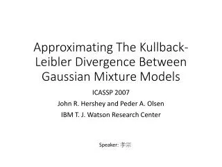 Approximating The Kullback-Leibler Divergence Between Gaussian Mixture Models