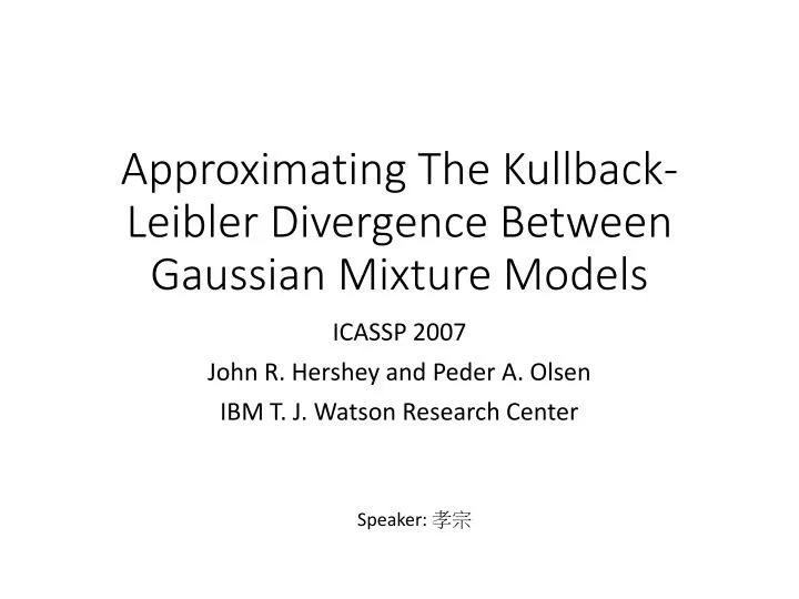 approximating the kullback leibler divergence between gaussian mixture models
