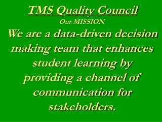 TMS Quality Council Our MISSION