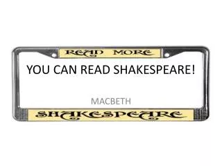YOU CAN READ SHAKESPEARE!