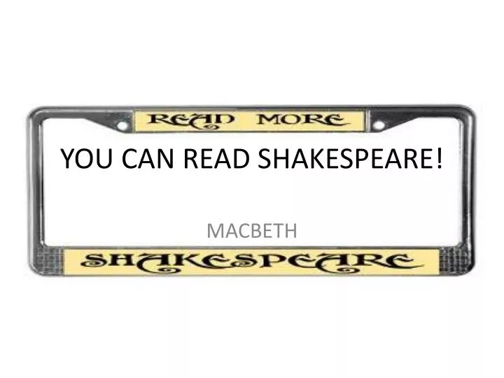 you can read shakespeare