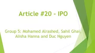 Article #20 - IPO Group 5: Mohamed Alrashed, Sahil Ghai, Alisha Hanna and Duc Nguyen