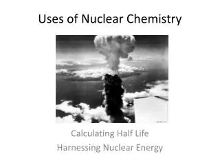 Uses of Nuclear Chemistry