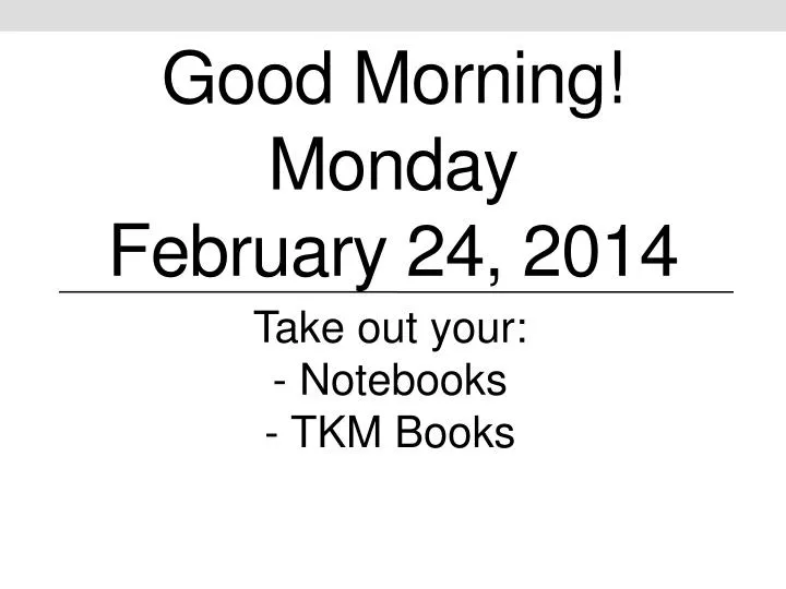 good morning monday february 24 2014