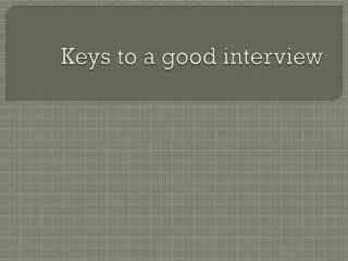 Keys to a good interview