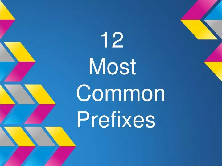 12 most common prefixes