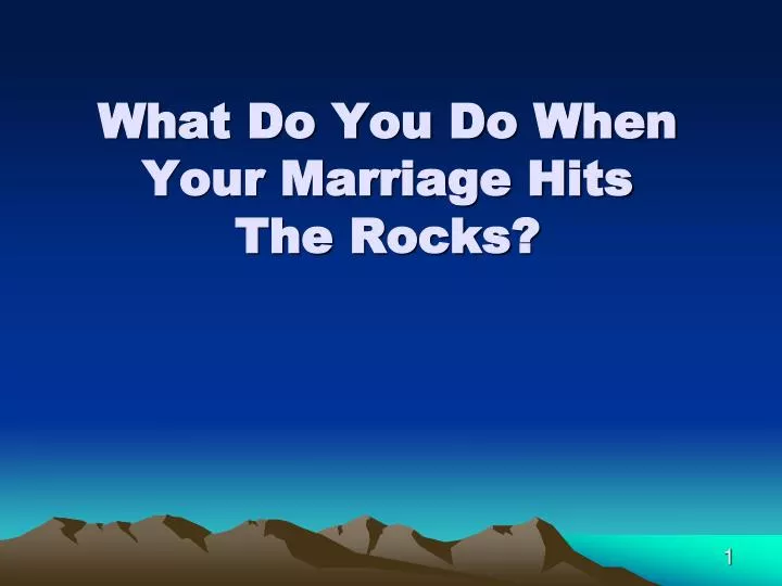 what do you do when your marriage hits the rocks